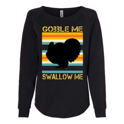 Gobble Me Swallow Me Funny Turkey Womens California Wash Sweatshirt