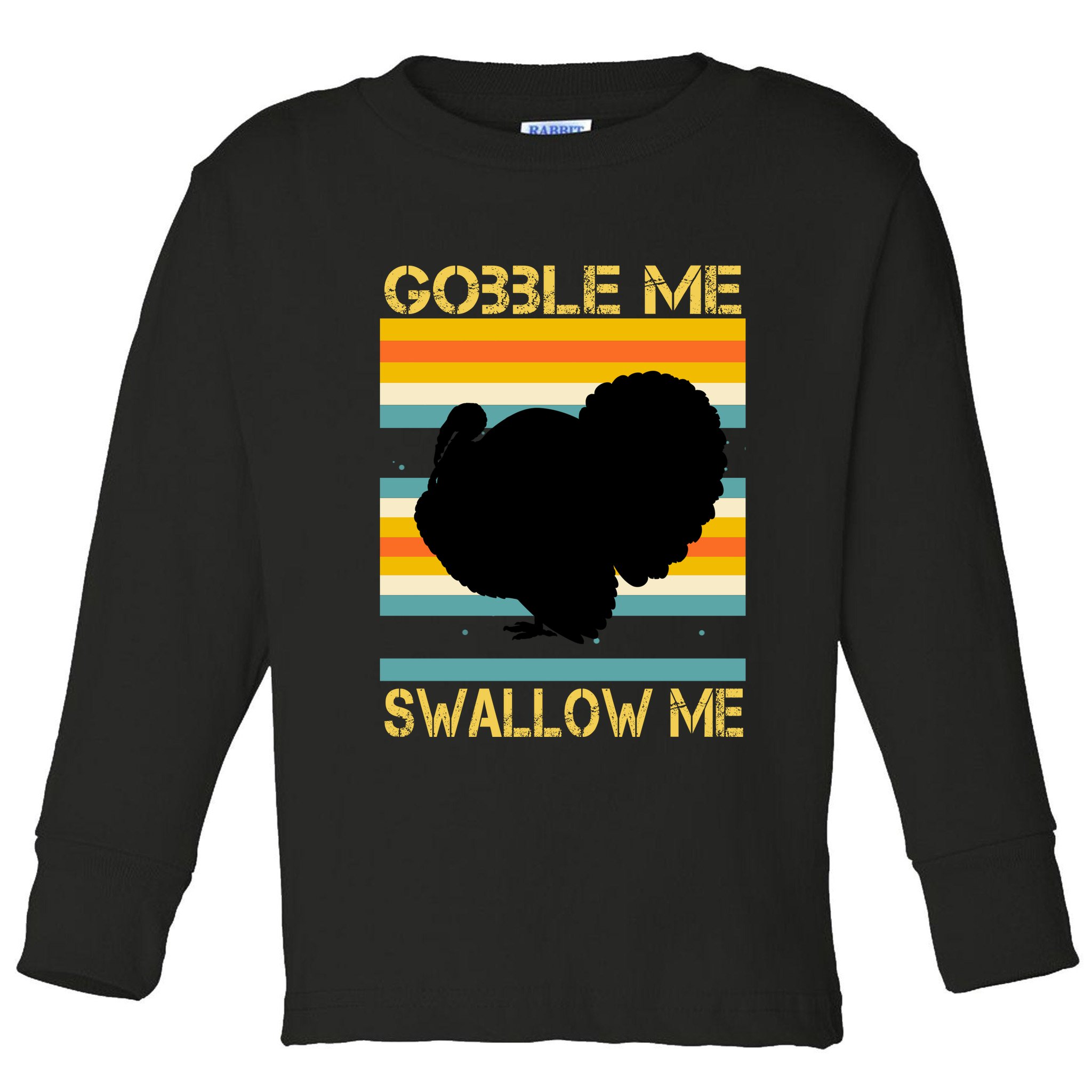 Gobble Me Swallow Me Funny Turkey Toddler Long Sleeve Shirt