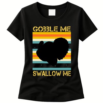 Gobble Me Swallow Me Funny Turkey Womens T-Shirt