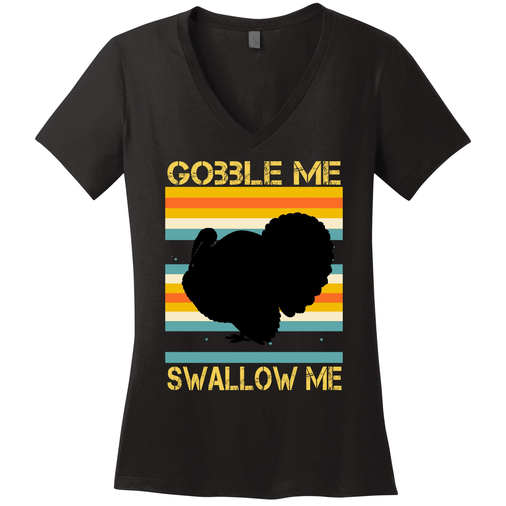 Gobble Me Swallow Me Funny Turkey Women's V-Neck T-Shirt