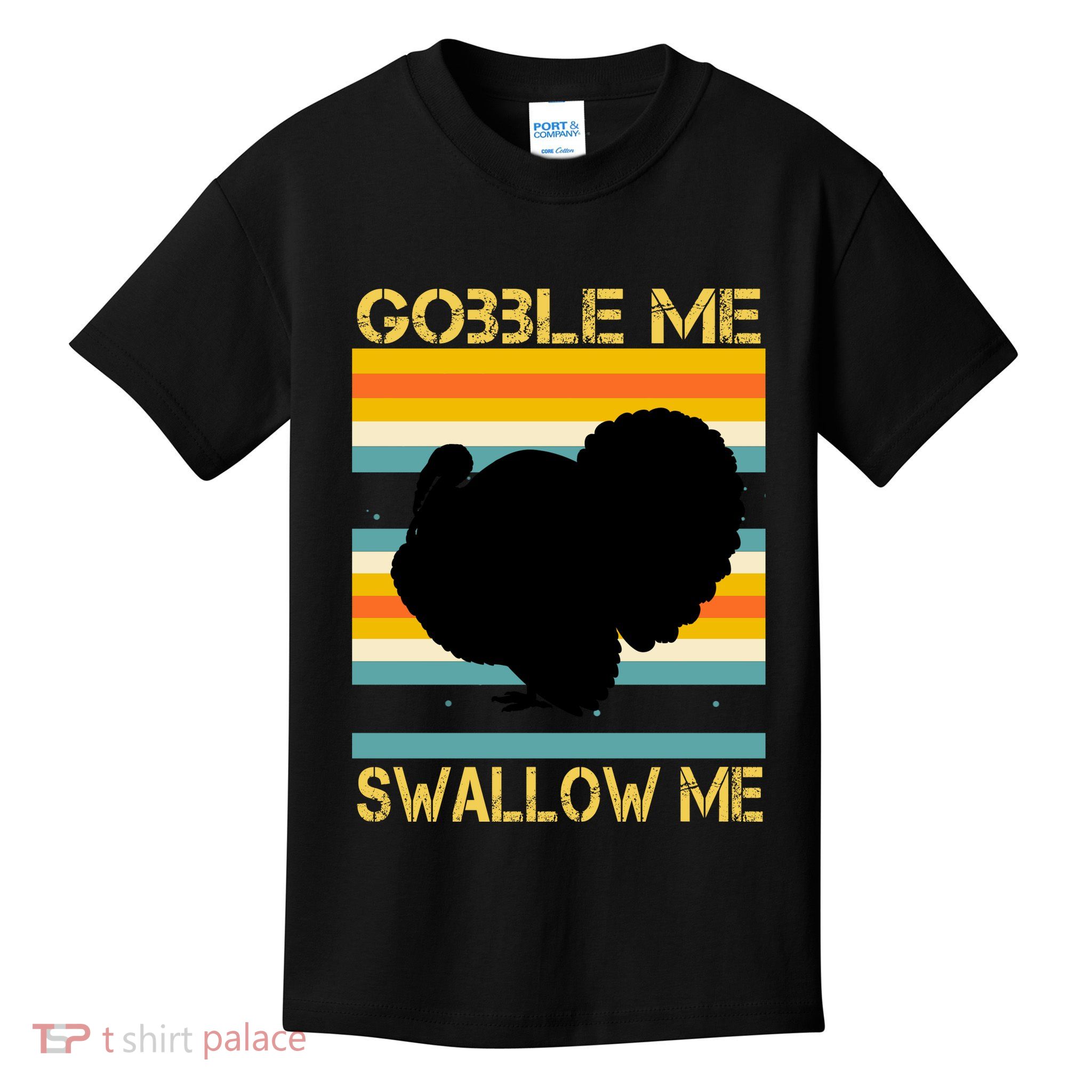 Gobble Me Swallow Me Funny Turkey Kids T-Shirt