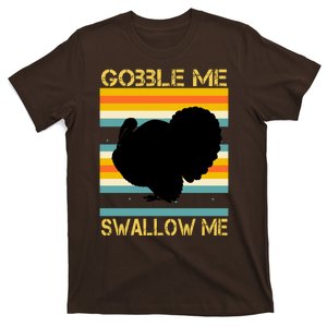 Gobble Me Swallow Me Funny Turkey T-Shirt