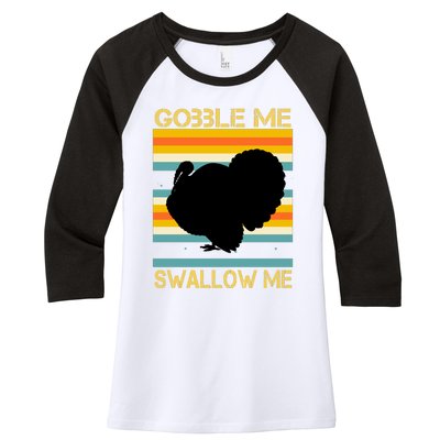 Gobble Me Swallow Me Funny Turkey Women's Tri-Blend 3/4-Sleeve Raglan Shirt