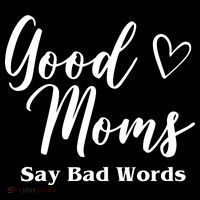 Good Moms Say Bad Words Funny Gift Tall T-Shirt