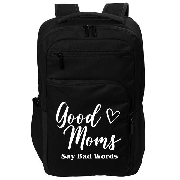 Good Moms Say Bad Words Funny Gift Impact Tech Backpack