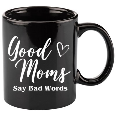 Good Moms Say Bad Words Funny Gift 11oz C Handle Ceramic Mug