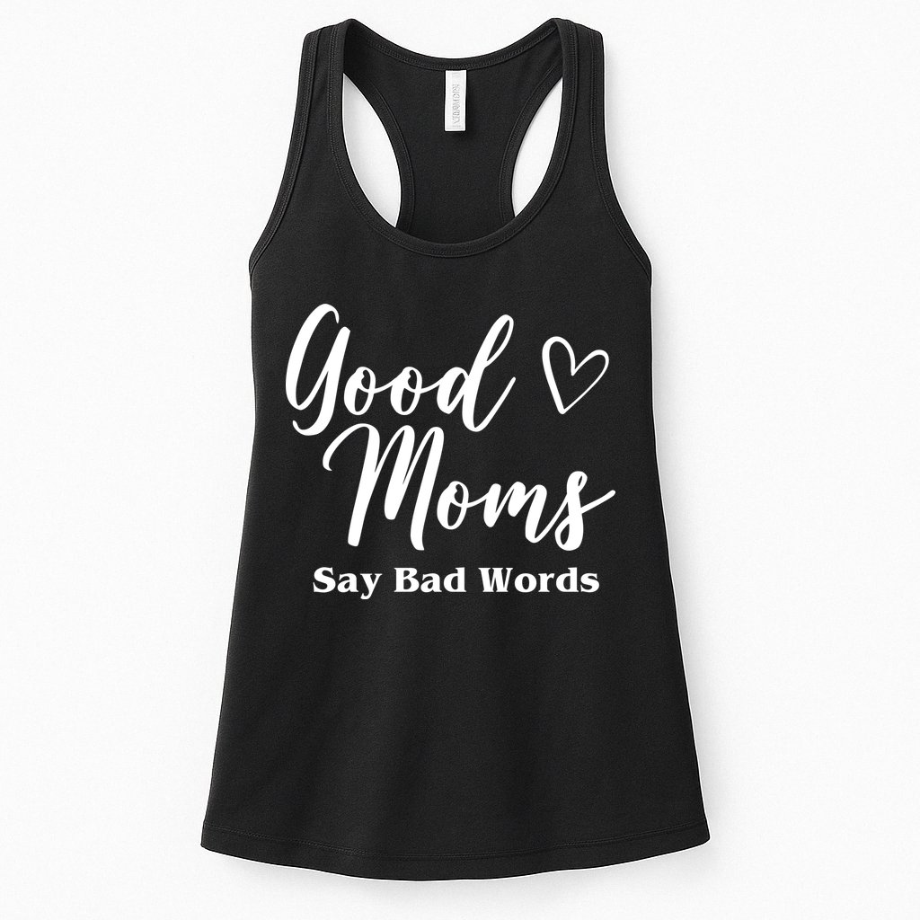 Good Moms Say Bad Words Funny Gift Womens Tank Top