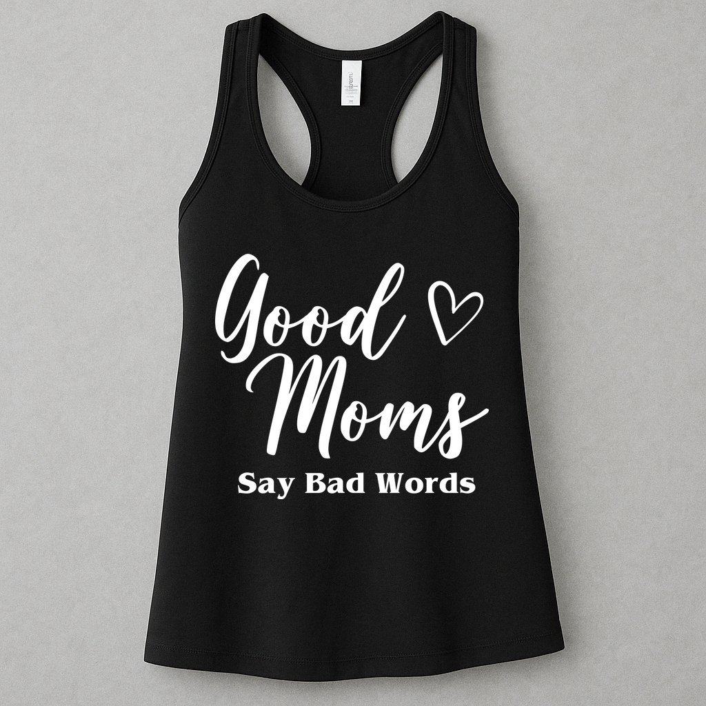 Good Moms Say Bad Words Funny Gift Womens Tank Top