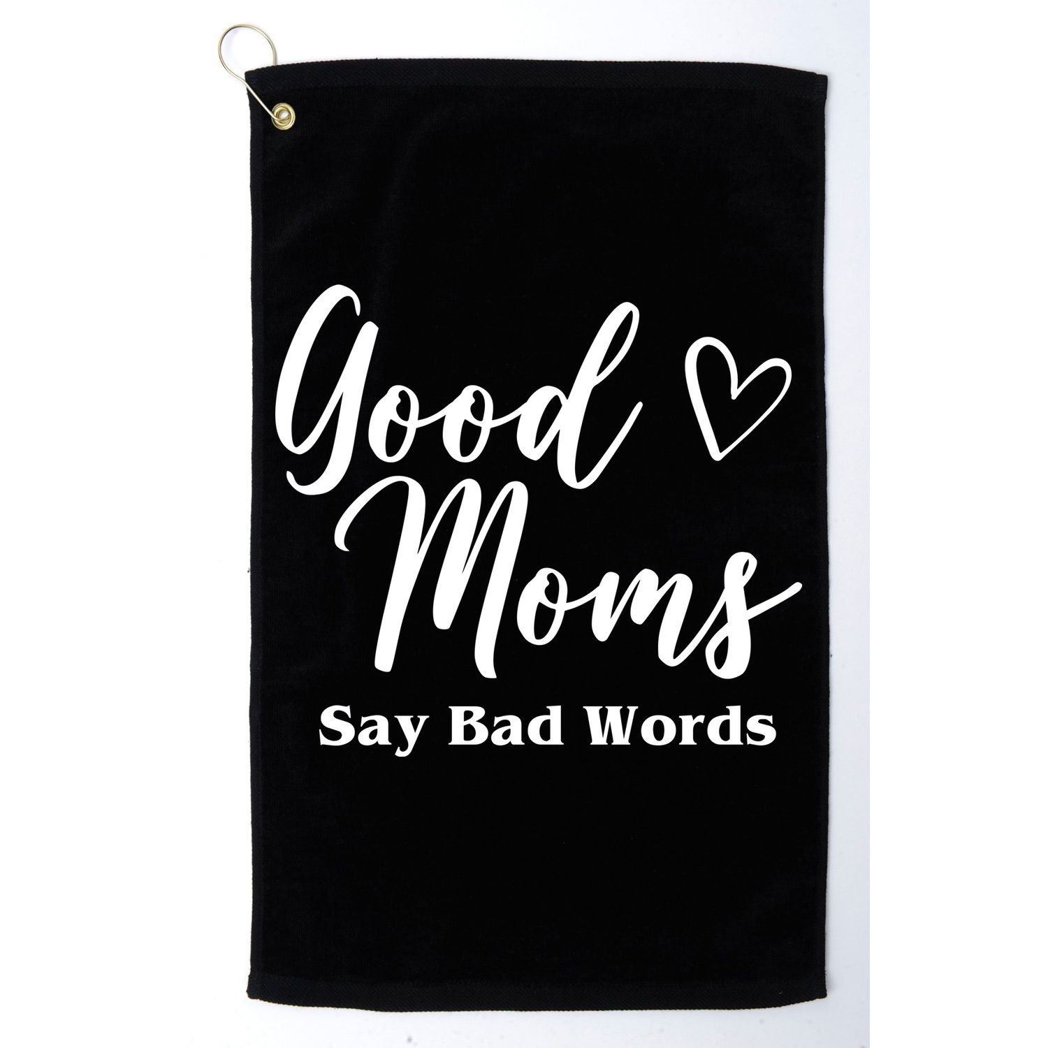 Good Moms Say Bad Words Funny Gift Golf Towel