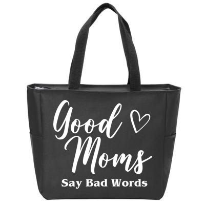 Good Moms Say Bad Words Funny Gift Zip Tote Bag