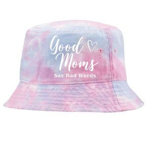 Good Moms Say Bad Words Funny Gift Tie-Dyed Bucket Hat