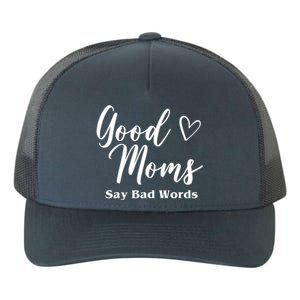 Good Moms Say Bad Words Funny Gift Yupoong Adult 5-Panel Trucker Hat