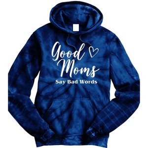 Good Moms Say Bad Words Funny Gift Tie Dye Hoodie