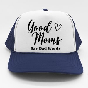 Good Moms Say Bad Words Funny Gift Trucker Hat