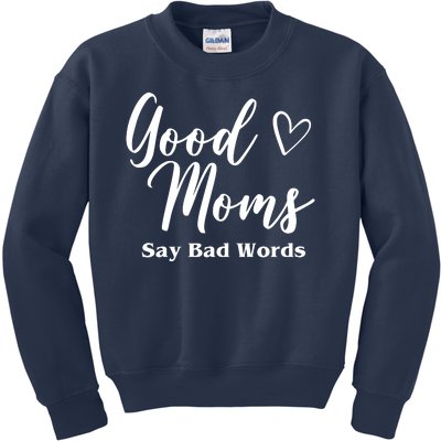 Good Moms Say Bad Words Funny Gift Kids Sweatshirt