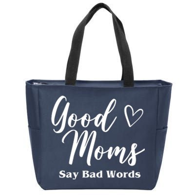 Good Moms Say Bad Words Funny Gift Zip Tote Bag