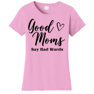 Good Moms Say Bad Words Funny Gift Women's T-Shirt