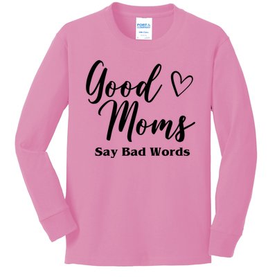 Good Moms Say Bad Words Funny Gift Kids Long Sleeve Shirt