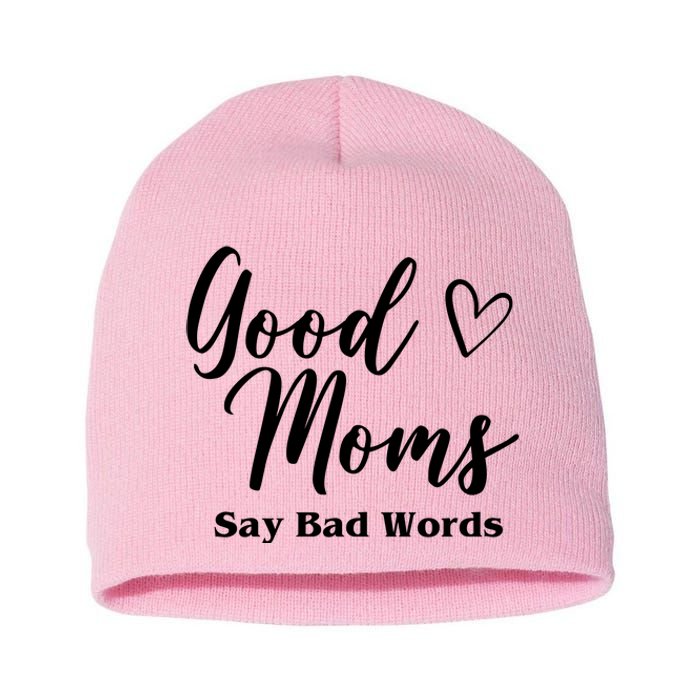 Good Moms Say Bad Words Funny Gift Short Acrylic Beanie