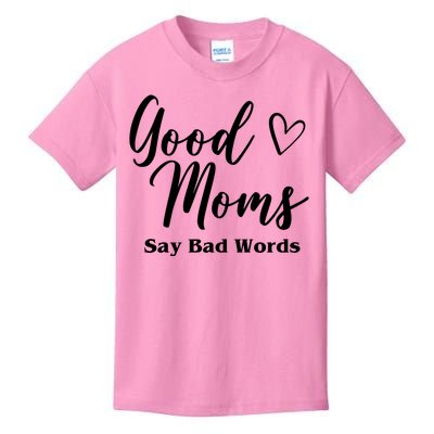 Good Moms Say Bad Words Funny Gift Kids T-Shirt