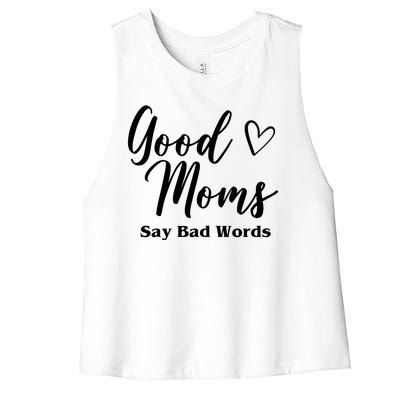 Good Moms Say Bad Words Funny Gift Women's Racerback Cropped Tank