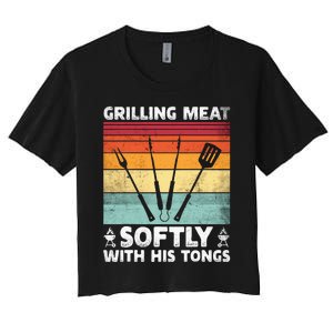 Grilling Meat Softly With His Tongs Funny Grilling Bbq Quote Women's Crop Top Tee