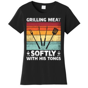 Grilling Meat Softly With His Tongs Funny Grilling Bbq Quote Women's T-Shirt