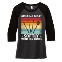 Grilling Meat Softly With His Tongs Funny Grilling Bbq Quote Women's Tri-Blend 3/4-Sleeve Raglan Shirt