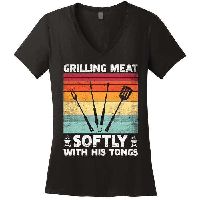 Grilling Meat Softly With His Tongs Funny Grilling Bbq Quote Women's V-Neck T-Shirt