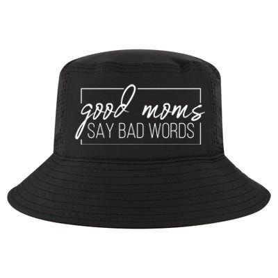 Good Moms Say Bad Words Funny Cool Comfort Performance Bucket Hat