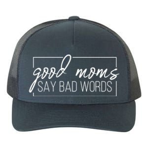 Good Moms Say Bad Words Funny Yupoong Adult 5-Panel Trucker Hat