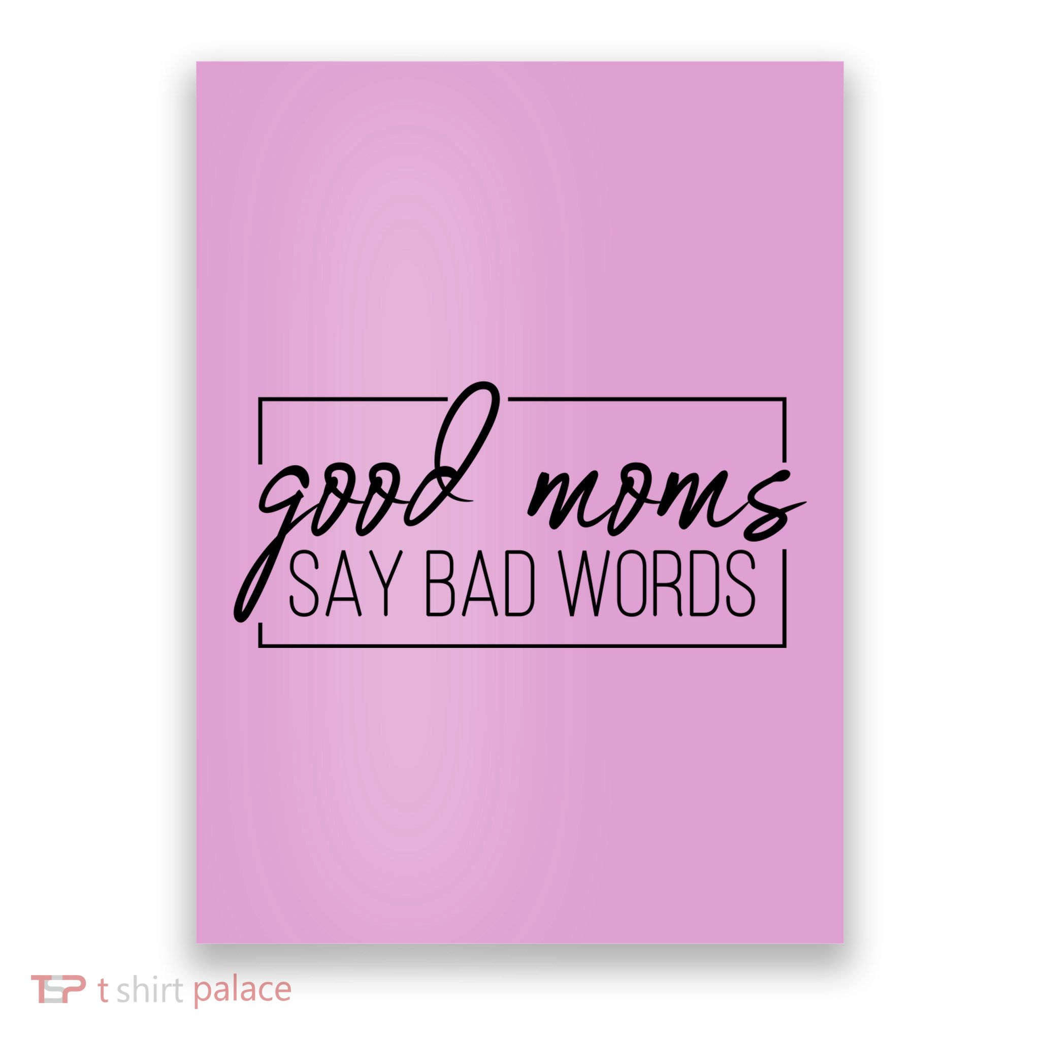 Good Moms Say Bad Words Funny Poster