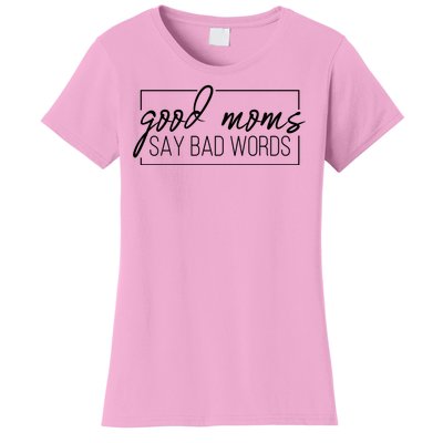 Good Moms Say Bad Words Funny Women's T-Shirt