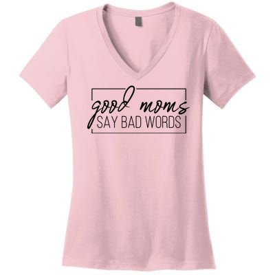 Good Moms Say Bad Words Funny Women's V-Neck T-Shirt