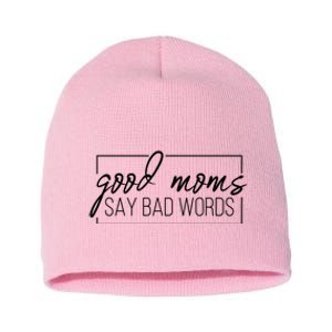 Good Moms Say Bad Words Funny Short Acrylic Beanie