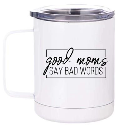 Good Moms Say Bad Words Funny 12 oz Stainless Steel Tumbler Cup