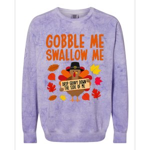 Gobble Me Swallow Me Drip Gravy Down The Side Of Me Turkey Colorblast Crewneck Sweatshirt