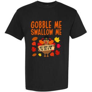 Gobble Me Swallow Me Drip Gravy Down The Side Of Me Turkey Garment-Dyed Heavyweight T-Shirt