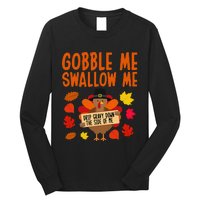 Gobble Me Swallow Me Drip Gravy Down The Side Of Me Turkey Long Sleeve Shirt