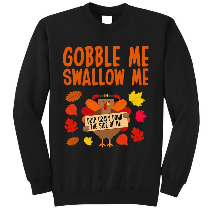 Gobble Me Swallow Me Drip Gravy Down The Side Of Me Turkey Sweatshirt