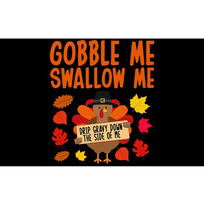 Gobble Me Swallow Me Drip Gravy Down The Side Of Me Turkey Bumper Sticker