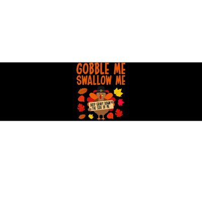 Gobble Me Swallow Me Drip Gravy Down The Side Of Me Turkey Bumper Sticker