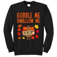 Gobble Me Swallow Me Drip Gravy Down The Side Of Me Turkey Tall Sweatshirt