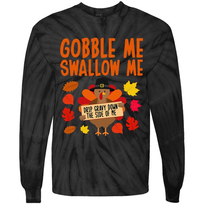 Gobble Me Swallow Me Drip Gravy Down The Side Of Me Turkey Tie-Dye Long Sleeve Shirt