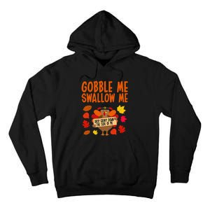 Gobble Me Swallow Me Drip Gravy Down The Side Of Me Turkey Tall Hoodie