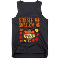 Gobble Me Swallow Me Drip Gravy Down The Side Of Me Turkey Tank Top