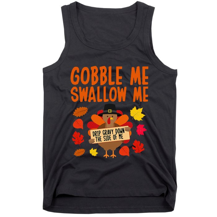 Gobble Me Swallow Me Drip Gravy Down The Side Of Me Turkey Tank Top