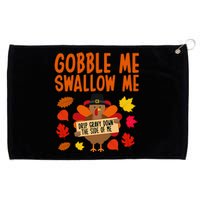 Gobble Me Swallow Me Drip Gravy Down The Side Of Me Turkey Grommeted Golf Towel