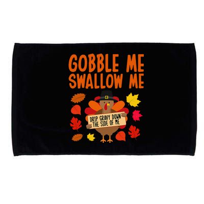 Gobble Me Swallow Me Drip Gravy Down The Side Of Me Turkey Microfiber Hand Towel