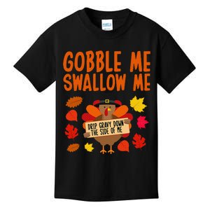 Gobble Me Swallow Me Drip Gravy Down The Side Of Me Turkey Kids T-Shirt